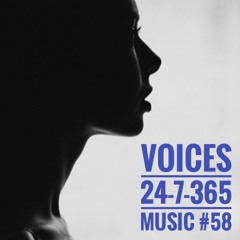 Voices_24-7-365 Music #58