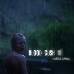 Blood Gush 3: Numerous Gushings