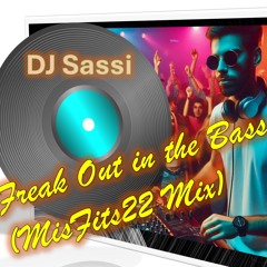 Freak Out In the Bass (MisFits22 Remix) - DJ Sassi & ParallelGroovers