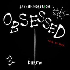 OBSESSED ft. Durow (Prod By. eros)