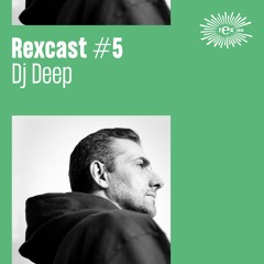 REXCAST #5 - DJ DEEP