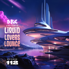 Liquid Lovers Lounge (EP112|AUG26|2023)