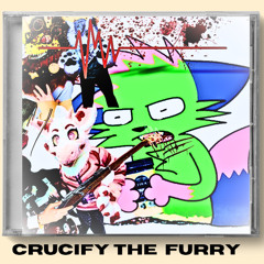 CRUCIFY THE FURRY