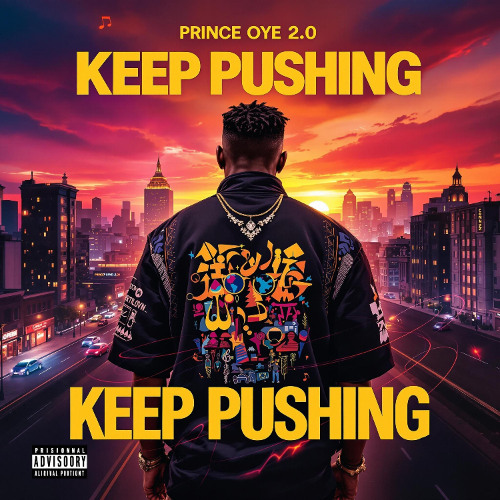 Keep Pushing – Prince Oye 2.0 | Afrobeat Music 2025