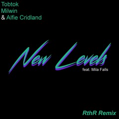 Tobtok - New Levels (feat. Mila Falls) [RthR Remix] #TobtokRemixContest