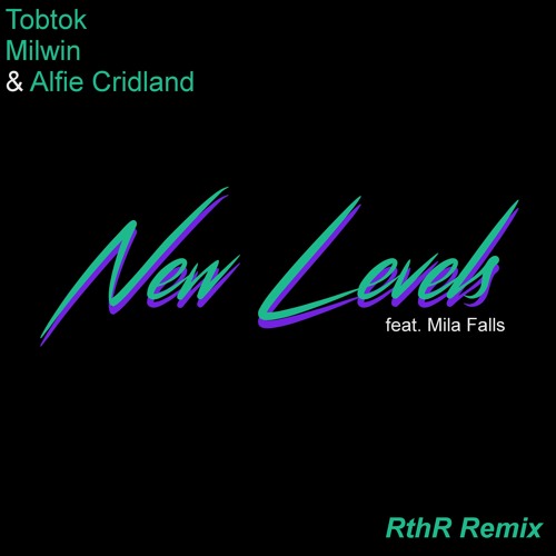 Tobtok - New Levels (feat. Mila Falls) [RthR Remix] #TobtokRemixContest