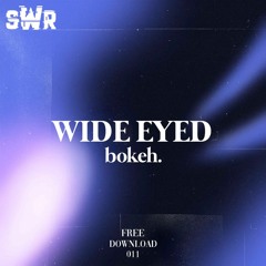 Bokeh. - Wide Eyed (Free Download)