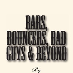 PDF✔read❤online Bars, Bouncers, Bad Guys & Beyond