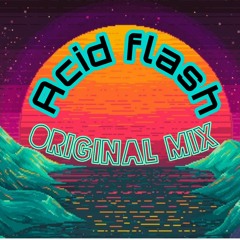 Acid Flash 🌞(Original mix)🌞 [Free download]
