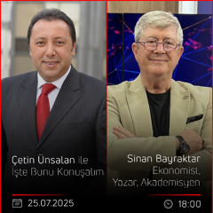 Sinan Bayraktar - Çetin Ünsalan ile İşte Bunu Konuşalım