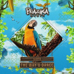 Sloth - The Way U Dance