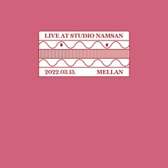 Live at Studio Namsan : Mellan (March 2022)