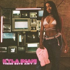 Kyla Imani - These Boys Ain't It (Official Audio)