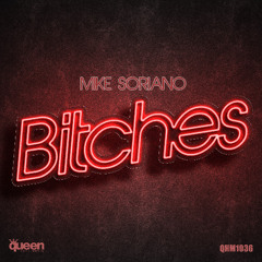 QHM1034 - Mike Soriano - Bitches (Original Mix)
