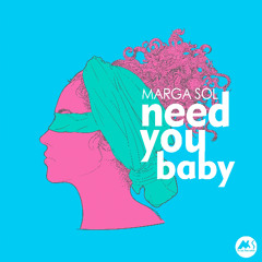 Marga Sol - Need You Baby [M-Sol Records]