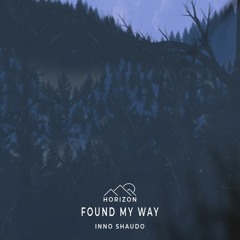 Horizon - Found My Way Ft Inno Shaudo