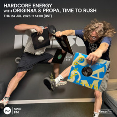 Hardcore Energy with Origin8a & Propa, Time to Rush - 24 July 2025