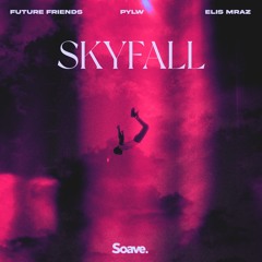 Future Friends & PYLW - Skyfall (feat. Elis Mraz)