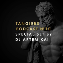 Tangiers Lounge Podcast #10 - Special Set By Artem KAI