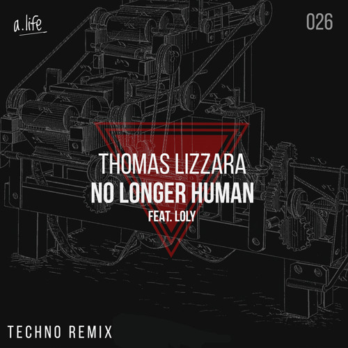 No Longer Human (Thomas Lizzara Techno Remix) [feat. LOLY]