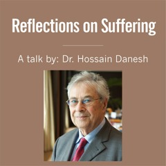 Reflections on Suffering: A Talk by Dr Hossain Danesh