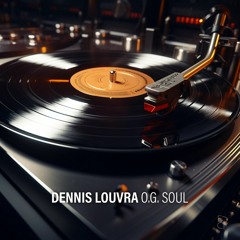 Dennis Louvra - O.G. Soul [EDCT]