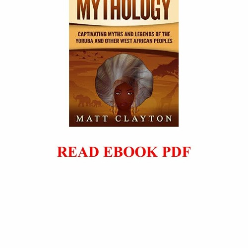Stream READ PDF EBOOK 👍 Yoruba Mythology Captivating Myths and Legends of the Yoruba and Other