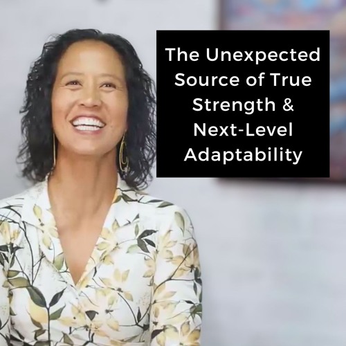 Episode 237 - The Unexpected Source of True Strength & Next-Level Adaptability