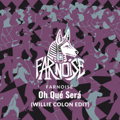 Farnoise - Oh qué será (Willie Colon EDIT)