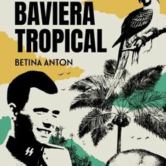 [Download Book] Baviera Tropical: A história de Josef Mengele, o médico nazista mais procurado do mu