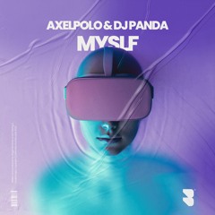 AxelPolo & DJ Panda - MYSLF (Extended Mix)