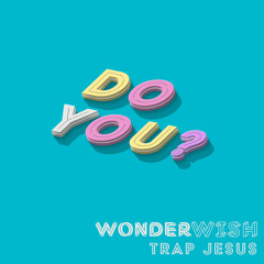 Do You? (w/ Trap Jesus)