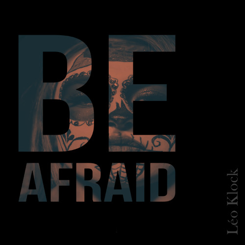 Be Afraid