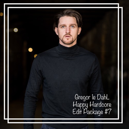 Gregor le DahL - Happy Hardcore Edit Package #7 (FREE DOWNLOAD)