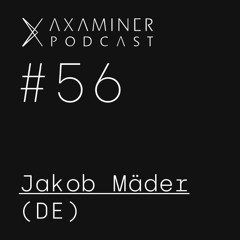 Axaminer Podcast 056 - Jakob Mäder ( DE )