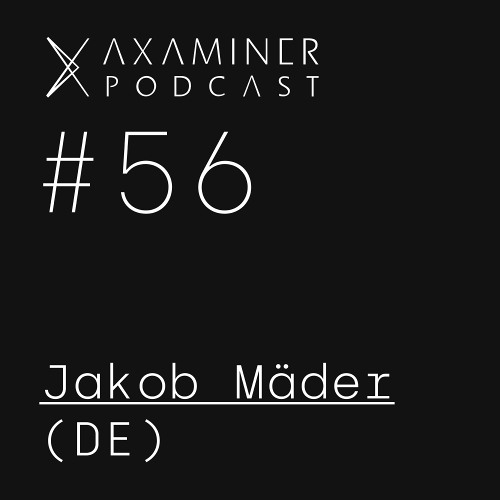Axaminer Podcast 056 - Jakob Mäder ( DE )