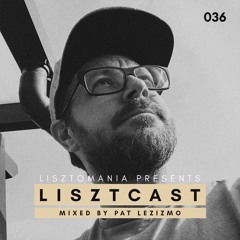 Lisztcast 036 - Pat Lezizmo | Brussels, Belgium