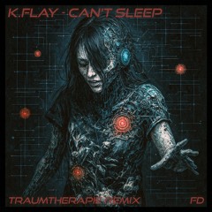 K.FLAY - Can't Sleep (Traumtherapie Edit) [FREE DL]