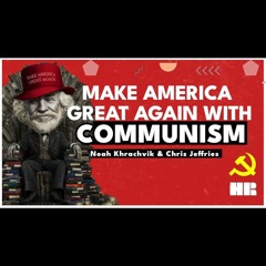 Livestream on MAGA Communism with Noah Khrachvik from MidwesternMarx & The Homeless Romantic