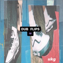 DUB FLIPS | UKG  🚀