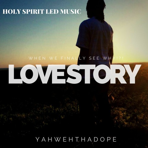 YahwehThaDope - Love Story