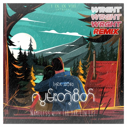 Nameless - Lwan Tae Sate (w. Tar Yar Lin Lett) (WRGHT Remix)