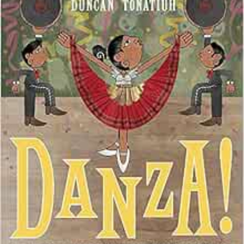 FREE PDF 💝 Danza!: Amalia Hernández and El Ballet Folklórico de México by Duncan Ton