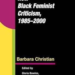 ACCESS [KINDLE PDF EBOOK EPUB] New Black Feminist Criticism, 1985-2000 by  Barbara Christian,Gloria