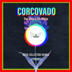 Tom Jobim E Elis Regina - Corcovado (Seed Selector Remix)