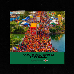 VA VAL GWO PWELL| Sargent Unstop | St Lucia | Dennery Segment | Va Val 2024