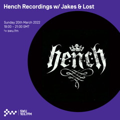 Hench Recordings w/ Jakes & Lost 20TH MAR 2022