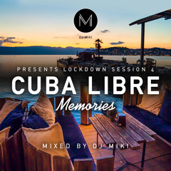 Lockdown Session 4 - Cuba Libre Memories Mix - DJ Miki