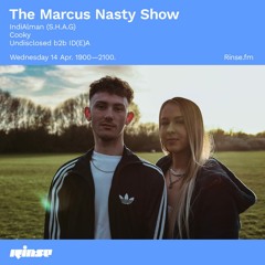 The Marcus Nasty Show with IndiAlman (S.H.A.G), Cooky, Undisclosed b2b ID(E)A - 14 April 2021