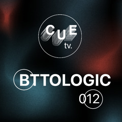 CUETV | BTTOLOGIC | 012